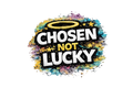 CHOSEN NOT LUCKY text with halo
