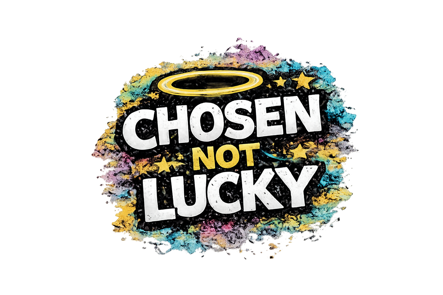 CHOSEN NOT LUCKY text with halo